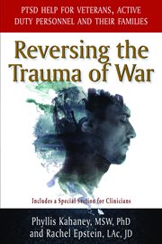 Reversing the trauma of war : a PTSD imagery handbook for veterans, active duty personnel and their families cover image