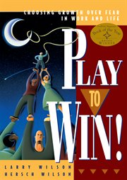 Play To Win : Choosing Growth Over Fear in Work and Life cover image