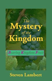 The mystery of the kingdom. Bearing Kingdom Fruit cover image