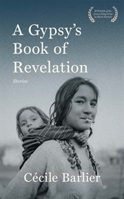 A Gypsy's Book of Revelations : stories cover image