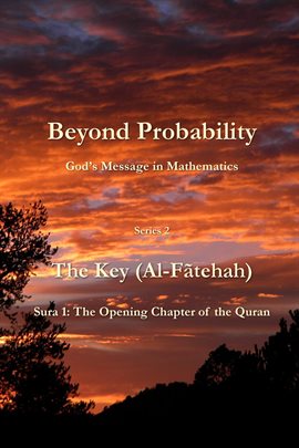 Cover image for Beyond Probability, God's Message in Mathematics: The Key (Al-Fãtehah): Sura 1