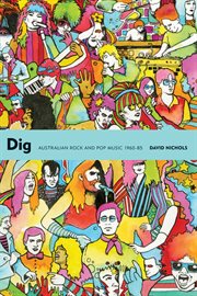Dig: Australian rock and pop music, 1960-85 cover image