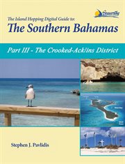 The crooked-acklins district. Mira Por Vos, Samana, The Plana Cays, and The Crooked Island Passage cover image