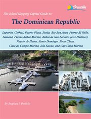 The island hopping digital guide to the dominican republic: including. Luperón, Cofresi (Ocean World Marina), Puerto Plata, Sosúa, Rio San Juan, and Much More cover image