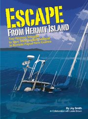 Escape from Hermit Island : two women struggle to save their sunken sailboat in remote Papua New Guinea cover image