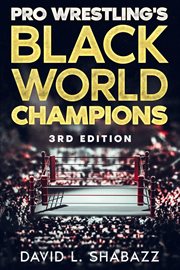 Pro Wrestling's Black World Champions - 3rd Edition cover image