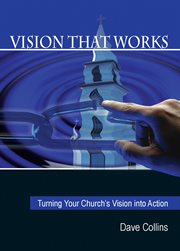 Vision that works: turning your church's vision into action cover image