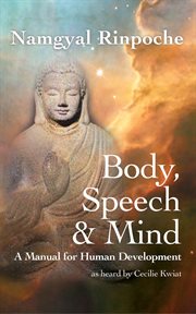 Body, Speech & Mind : A Manual for Human Development cover image