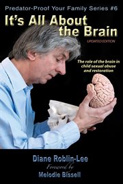 It's all about the brain : the role of the brain in child sexual abuse and restoration cover image