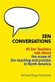 Zen conversations : the scope of Zen teaching and practice in North America cover image