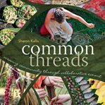 Common threads : weaving community through collaborative eco-art cover image