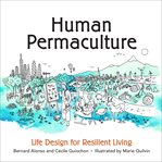 Human permaculture : life design for resilient living cover image