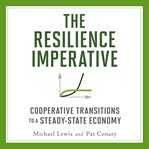 The resilience imperative : cooperative transitions to a steady-state economy cover image