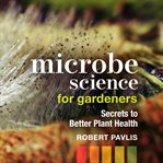 Microbe Science for Gardeners cover image