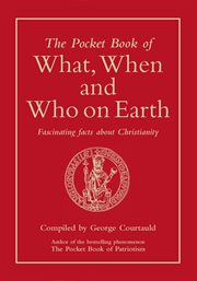 The pocket book of what, when and who on earth. Fascinating Facts about Christianity cover image