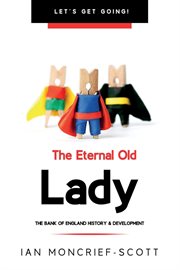 The eternal old lady : Bank of England history & development cover image