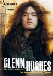 Glenn hughes: the autobiography : The Autobiography cover image
