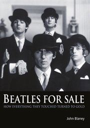 Beatles for sale : how everything they touched turned to gold cover image