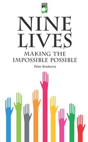 Nine lives: making the impossible possible cover image