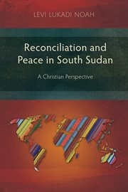 Reconciliation and peace in South Sudan : a Christian perspective cover image