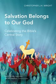 Salvation belongs to our God : celebrating the Bible's central story cover image