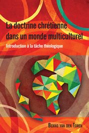 La doctrine chrétienne dans un monde multiculturel: introduction à la tâche théologique cover image