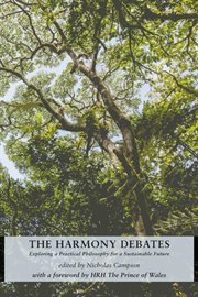 The harmony debates. Exploring a Practical Philosophy for a Sustainable Future cover image