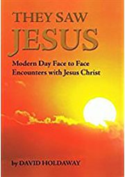 They saw jesus. Modern Day Face to Face Encounters with Jesus Christ cover image