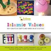 Islamic values. 100+ Creative Crafts and Hands on Activities cover image