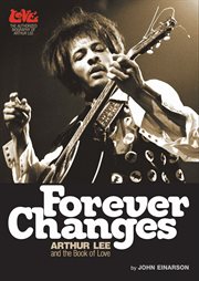 Forever changes : Arthur Lee and the book of love cover image