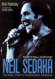 Neil sedaka rock 'n' roll survivor : The inside story of his incredible comeback cover image