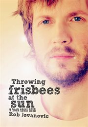 Throwing frisbees at the sun : a book about Beck cover image