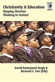 Christianity and education : shaping Christian thinking in context cover image