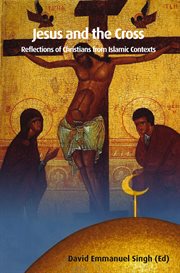 Jesus and the cross : reflections of Christians from Islamic contexts cover image