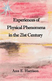 Experiences of Physical Phenomena in the 21st Century cover image