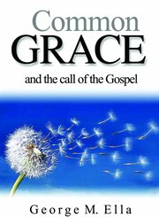 Common grace. And the Call of the Gospel cover image
