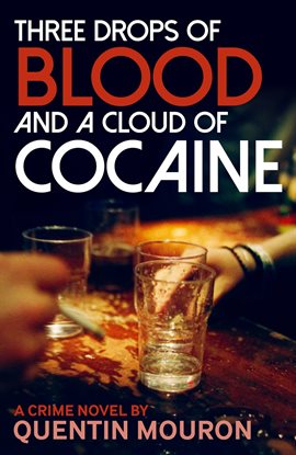 Cover image for Three Drops of Blood and a Cloud of Cocaine