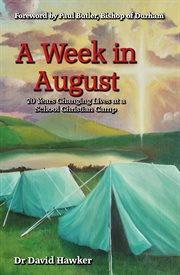 A week in August : 70 years changing lives at a school Christian camp cover image