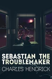 Sebastian the troublemaker cover image