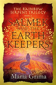 Salmek and the earth keepers. Book 2 in the Rainbow Serpent Trilogy cover image