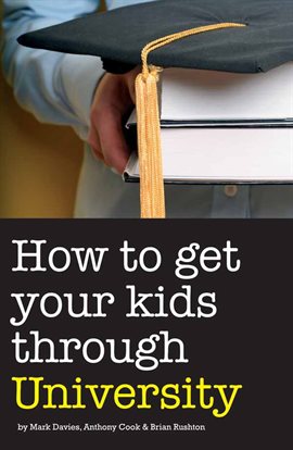 Cover image for How to Get Your Kids Through University