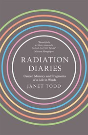 Radiation diaries : cancer, memory and fragments of a life in words cover image