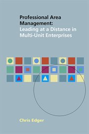 Professional area management : leading at a distance in multi-unit enterprises cover image