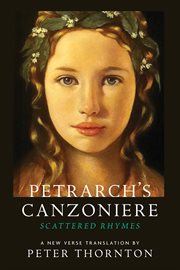 Petrarch's Canzoniere : scattered rhymes : a new verse translation cover image