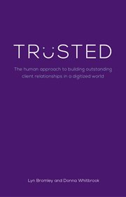 Trusted : the human approach to building outstanding client relationships in a digitised world cover image