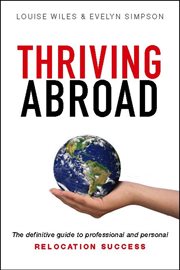 Thriving abroad : the definitive guide to professional and personal relocation success cover image