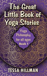 The great little book of yoga stories : Yoga Philosophy for All Ages cover image