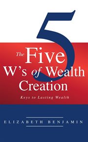 The five w's of wealth creation. Keys to lasting wealth cover image