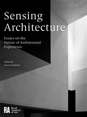 Sensing architecture : essays on the nature of architectural experience cover image