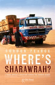 Where's Sharawrah? : A Truck Driver's Adventure across the Arabian Desert cover image